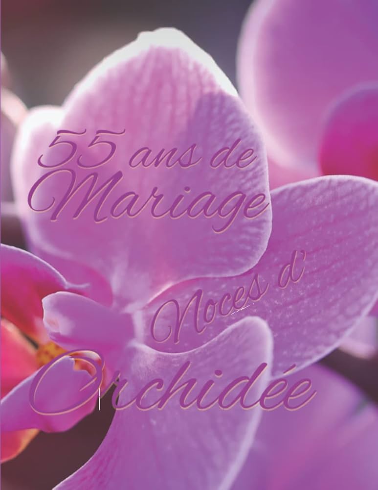 55 ans de mariage : noces d’orchidée traditions et célébrations exceptionnelles